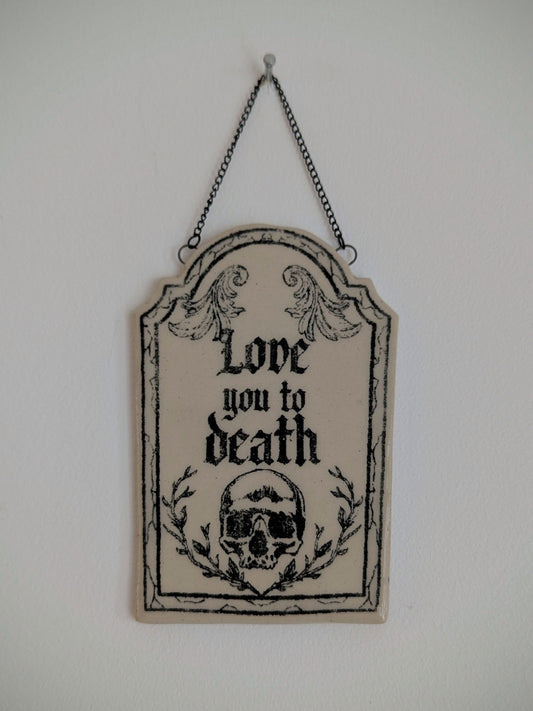 Love you to Death Hanging Wall Plaque